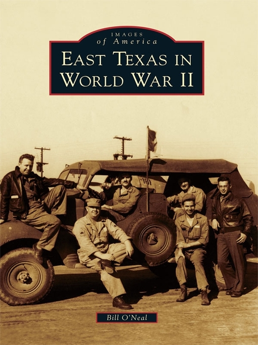 Title details for East Texas in World War II by Bill O'Neal - Wait list
